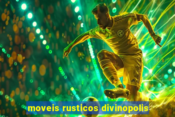 moveis rusticos divinopolis